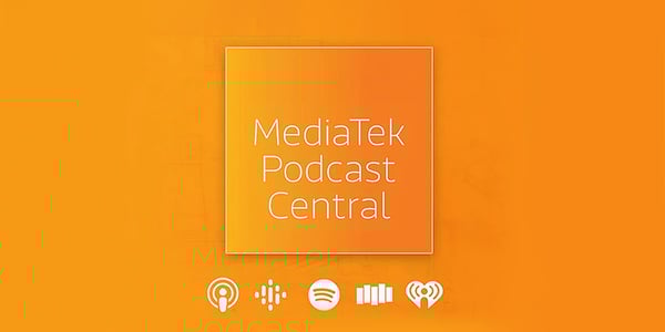 MediaTek Podcast Central - Episode 1